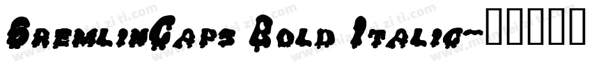GremlinCaps Bold Italic字体转换